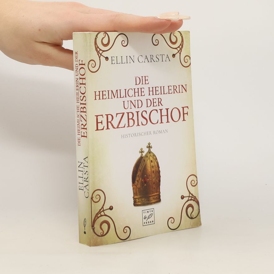 Ellin Carsta Die heimliche Heilerin und der Erzbischof