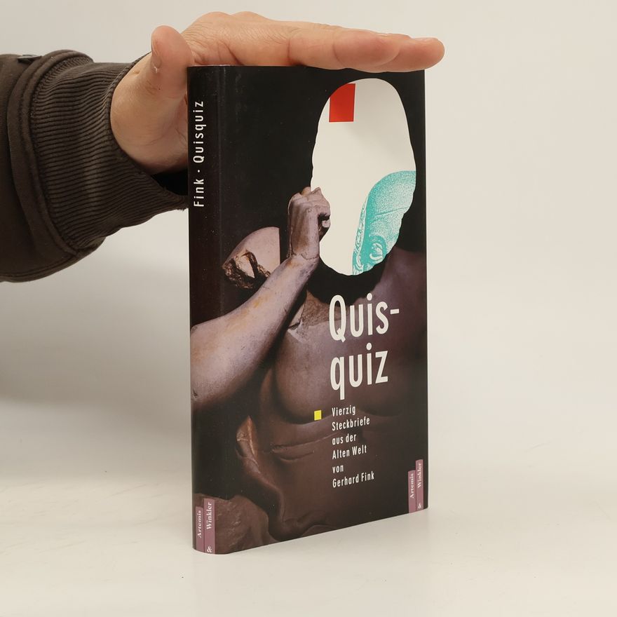 Fink Gerhard Quisquiz. Vierzig Steckbriefe aus der Alten Welt