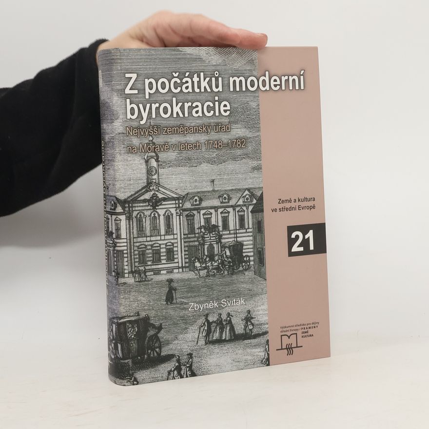 Zbyněk Sviták Z počátků moderní byrokracie: Nejvyšší zeměpanský úřad na Moravě v letech 1748-1782