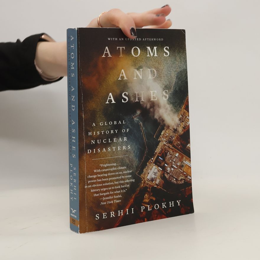 Serhii Plokhy Atoms and Ashes