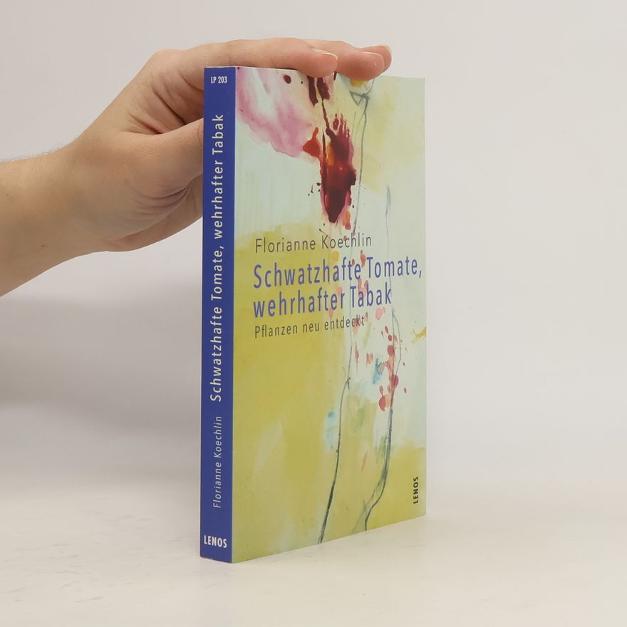 Florianne Koechlin Schwatzhafte Tomate, wehrhafter Tabak