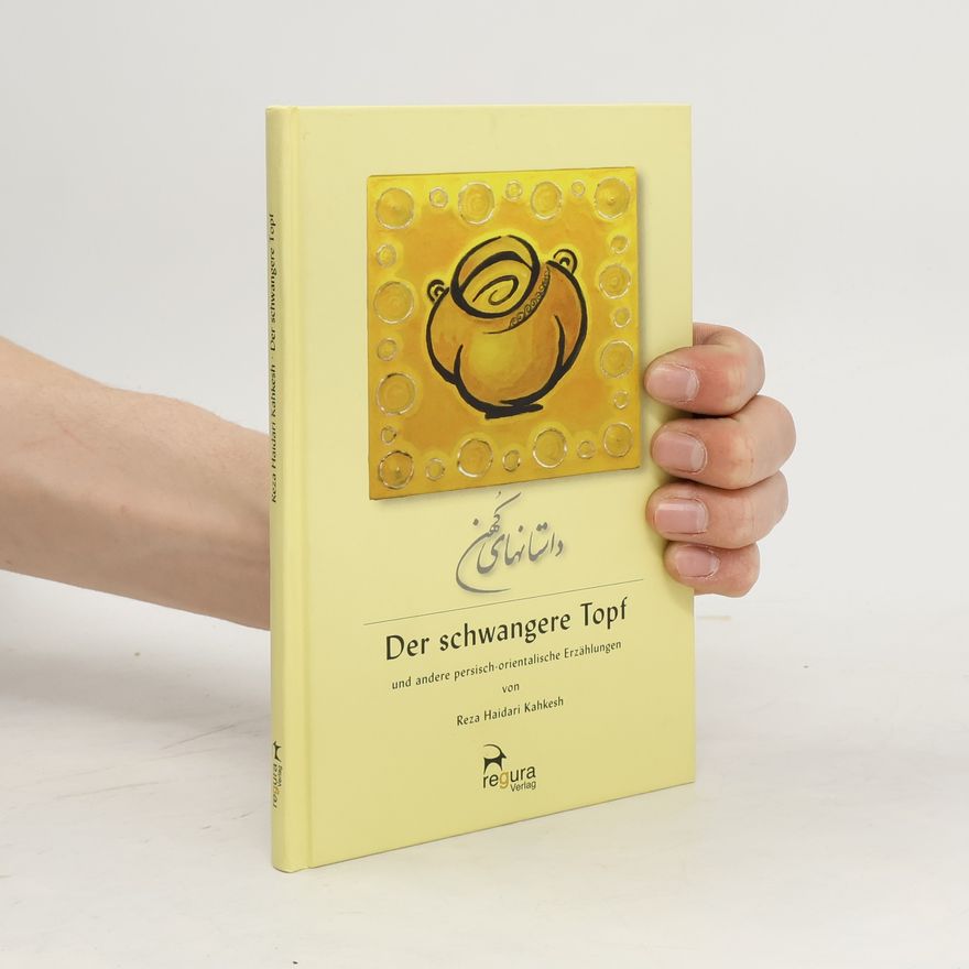 Reza Haidari Kahkesh Der schwangere Topf und andere persisch-orientalische Erzählungen