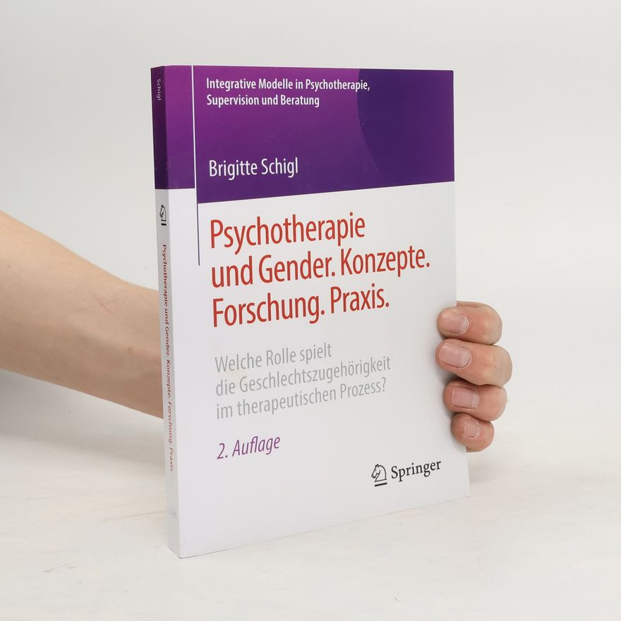 Brigitte Schigl Psychotherapie und Gender. Konzepte. Forschung. Praxis.