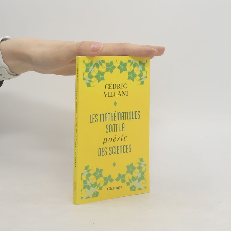 Cédric Villani Les mathématiques sont la poésie des sciences