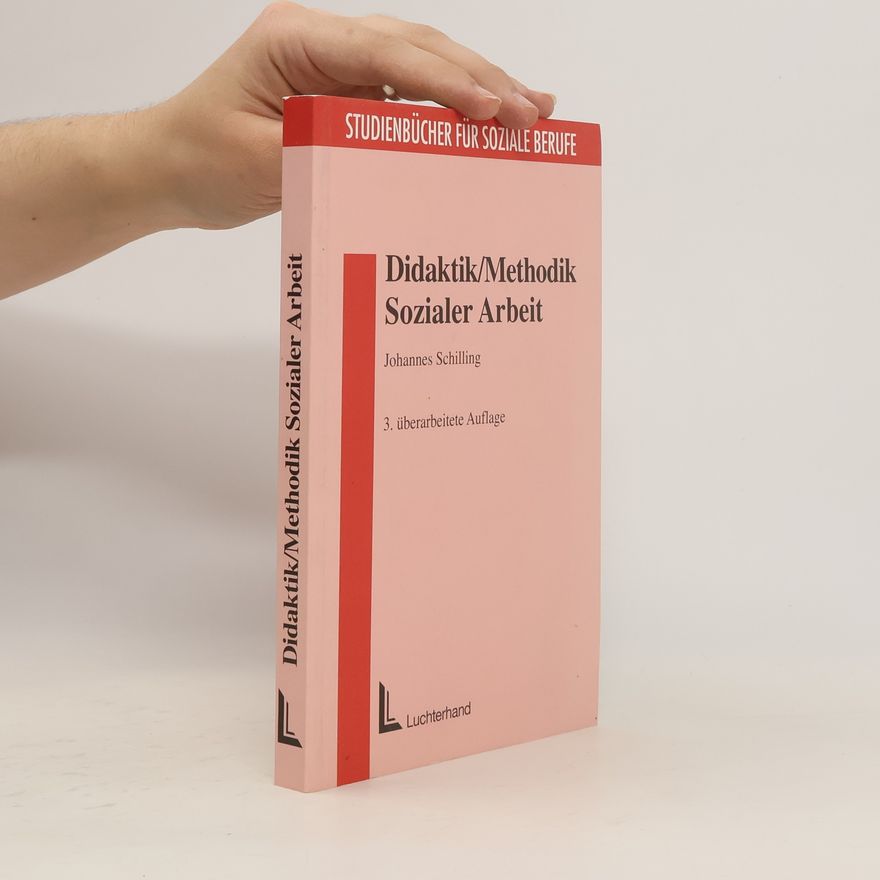 Johannes Schilling Didaktik / Methodik Sozialer Arbeit