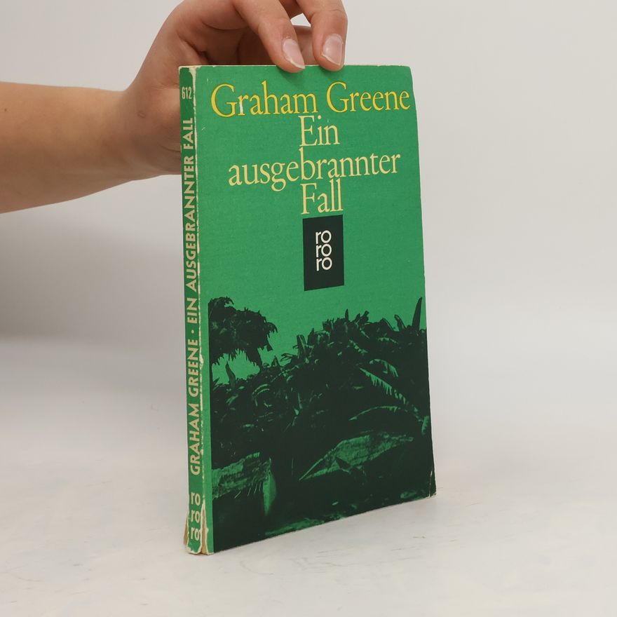Graham Greene Ein ausgebrannter Fall