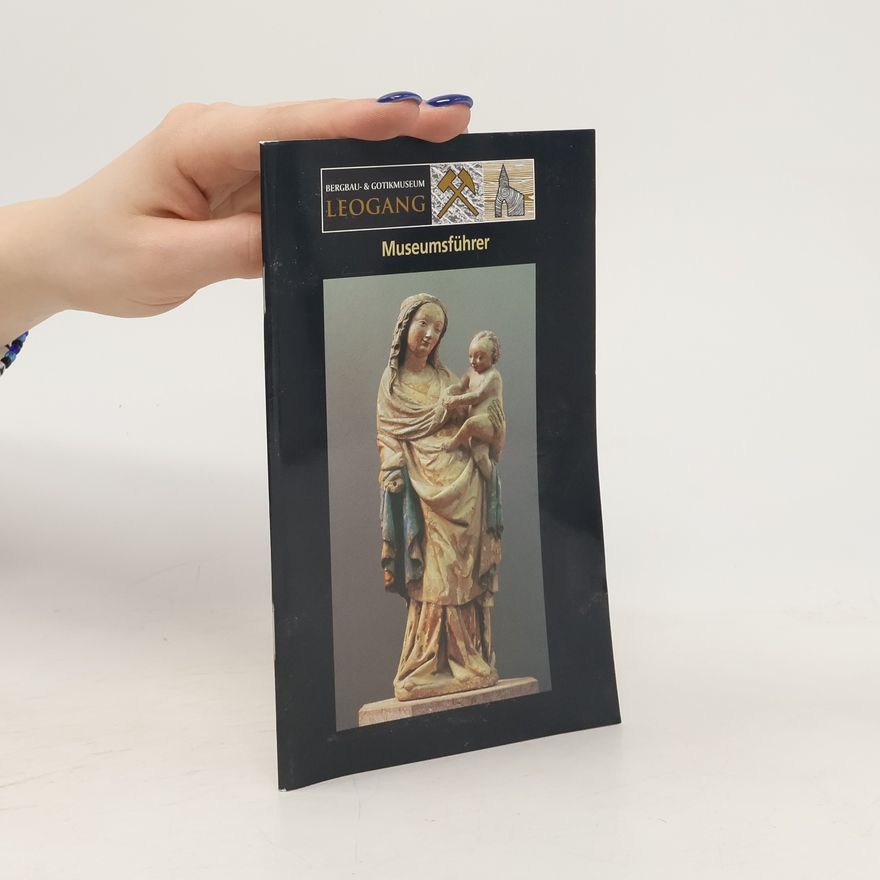 Verena Friedrich Bergbau & Gotikmuseum Leogang: Museumsführer