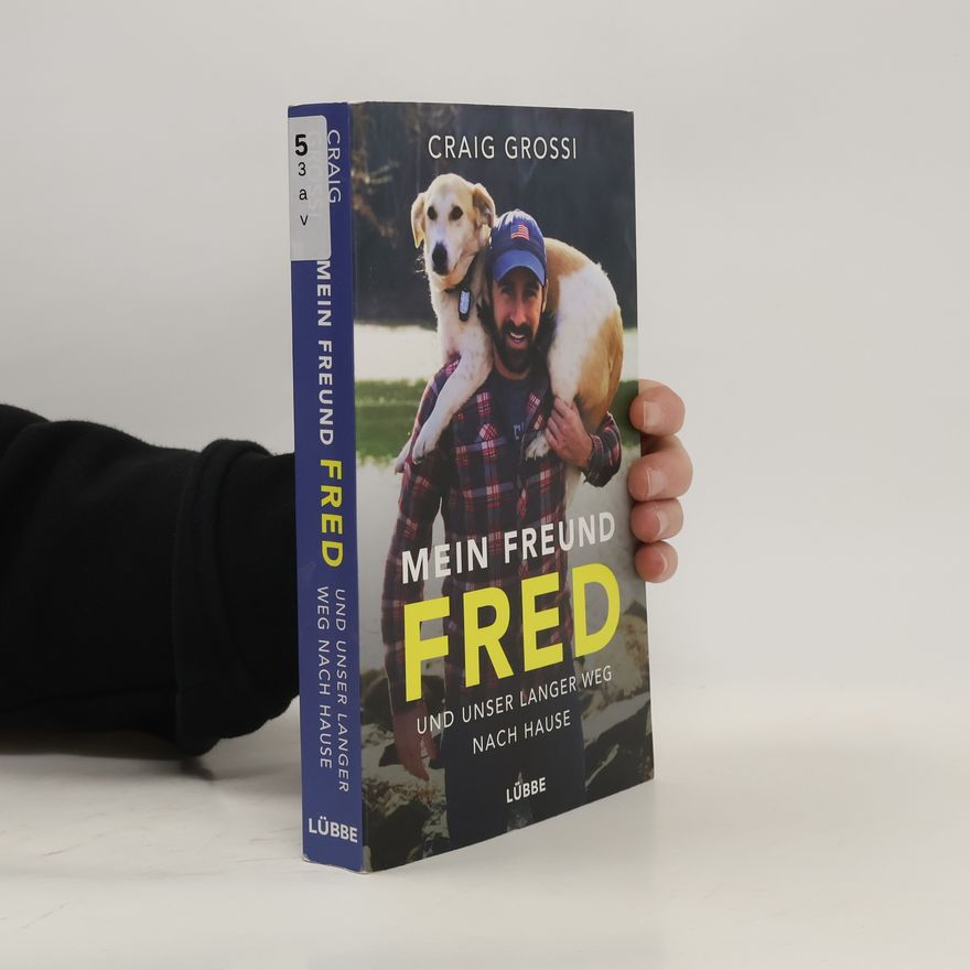 Craig Grossi Mein Freund Fred und unser langer Weg nach Hause