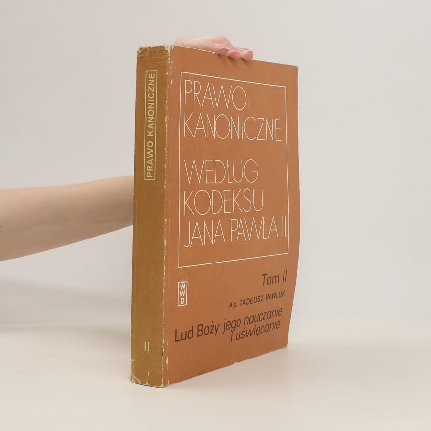Tadeusz Pawluk Prawo Kanoniczne Wedlug Kodeksu Jana Pawla II. Tom II.
