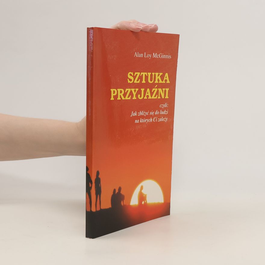 Alan Loy McGinnis Sztuka przyjaźni
