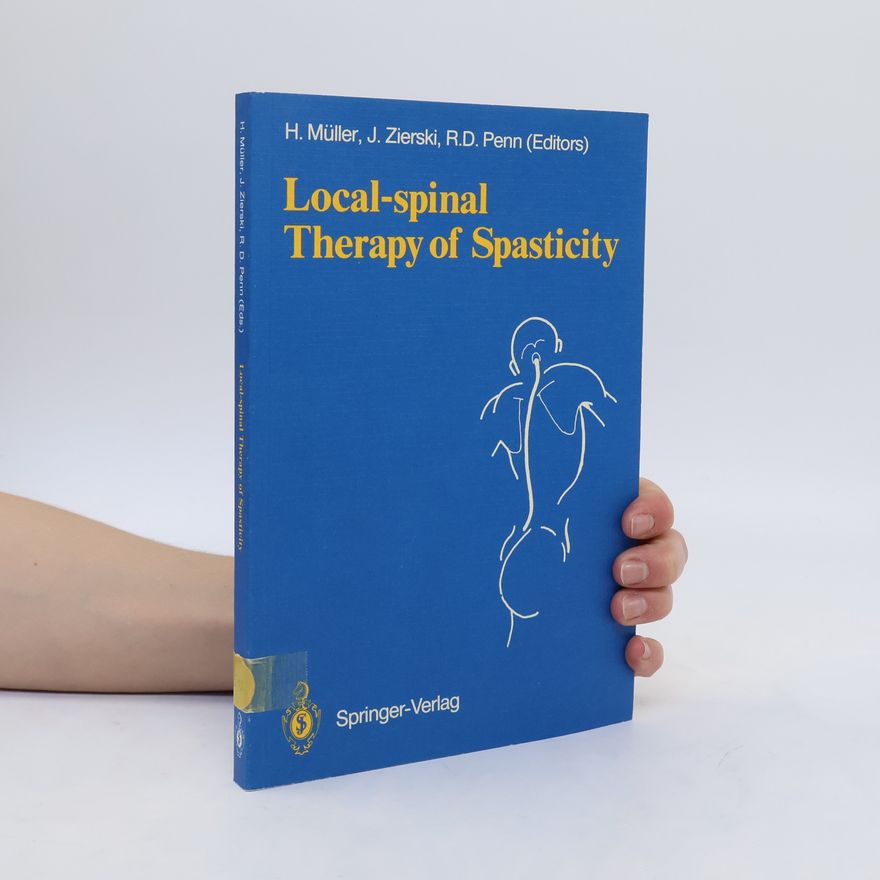 Richard D. Penn Local-spinal Therapy of Spasticity