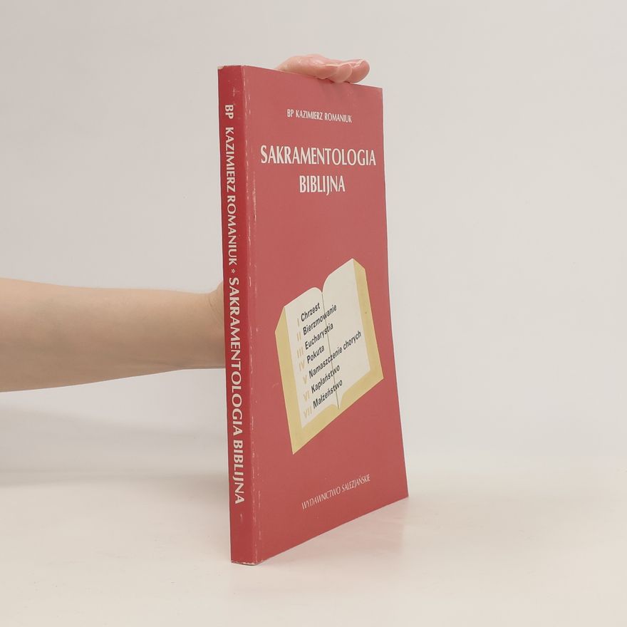 Kazimierz Romaniuk Sakramentologia Biblijna