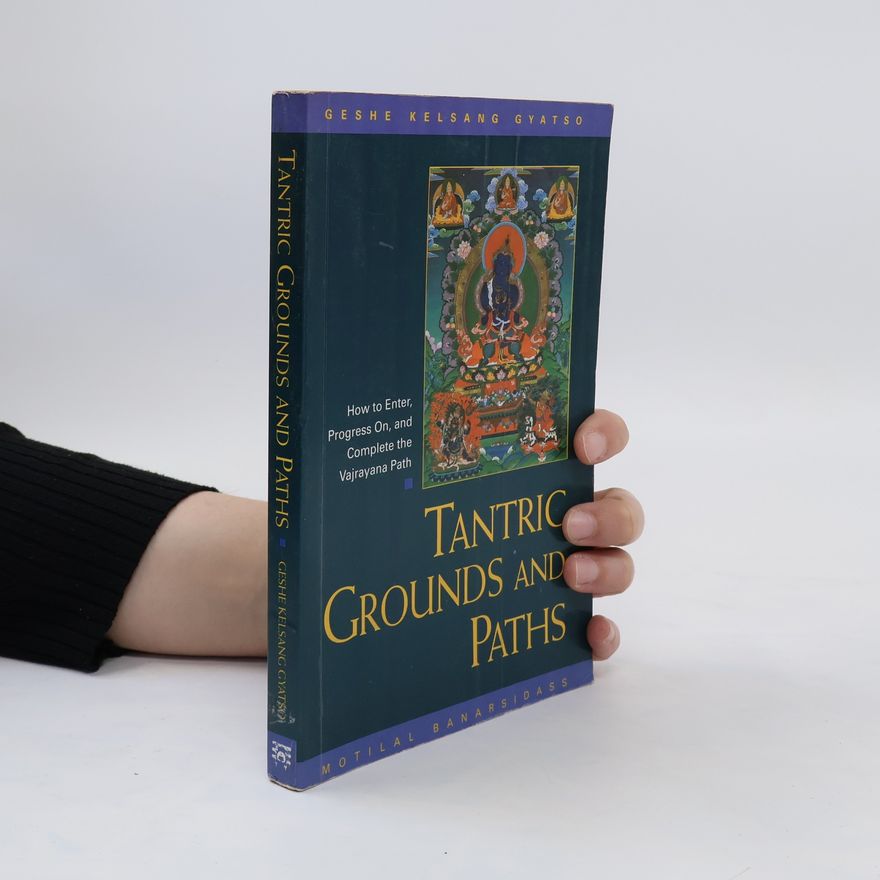 Kelsang Gyatso Tantric Grounds and Paths