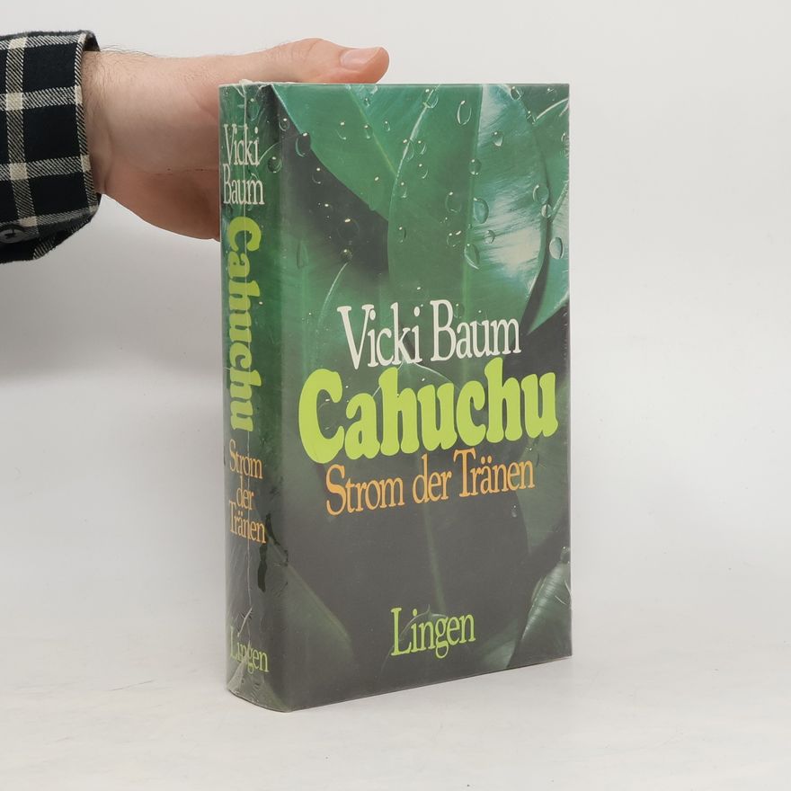 Vicki Baum Cahuchu. Strom der Tränen