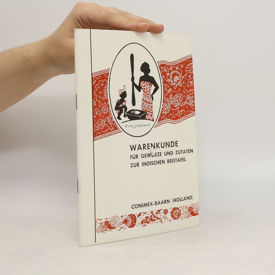 Various authors Warenkunde für Gewürze und Zutaten zur indischen Reistafel
