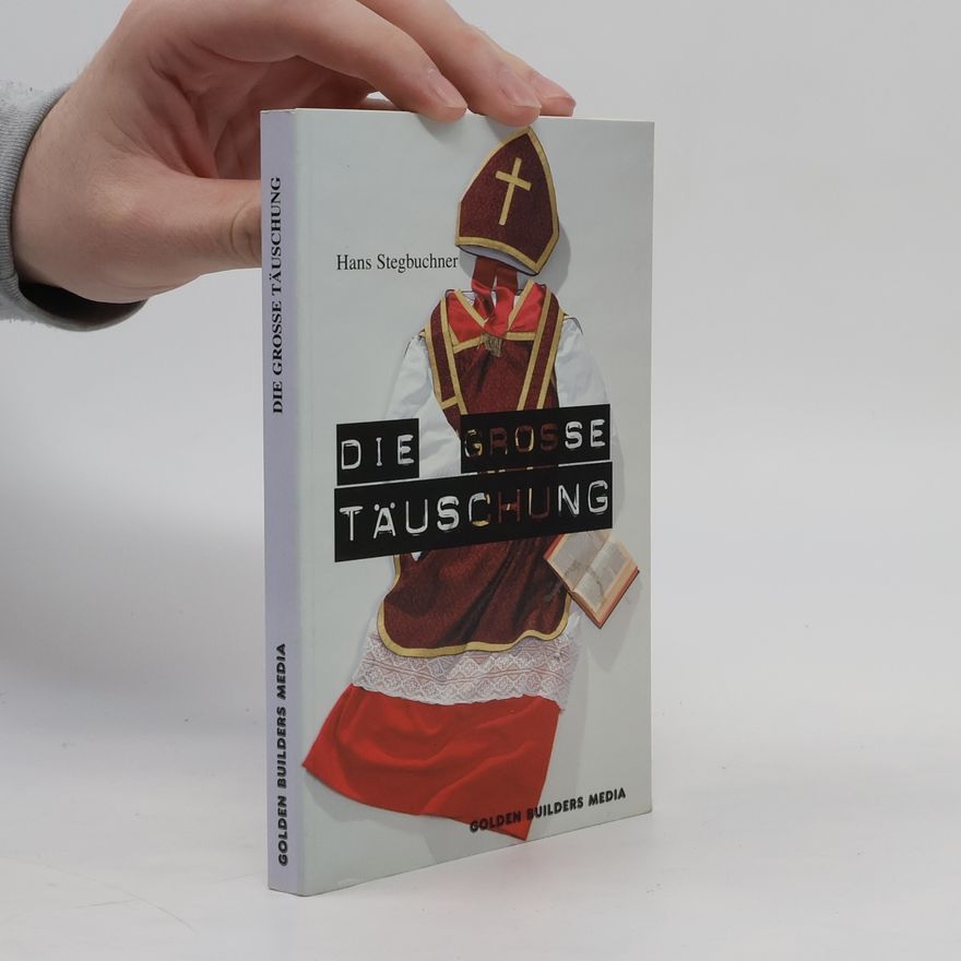 Hans Stegbuchner Die grosse Täuschung