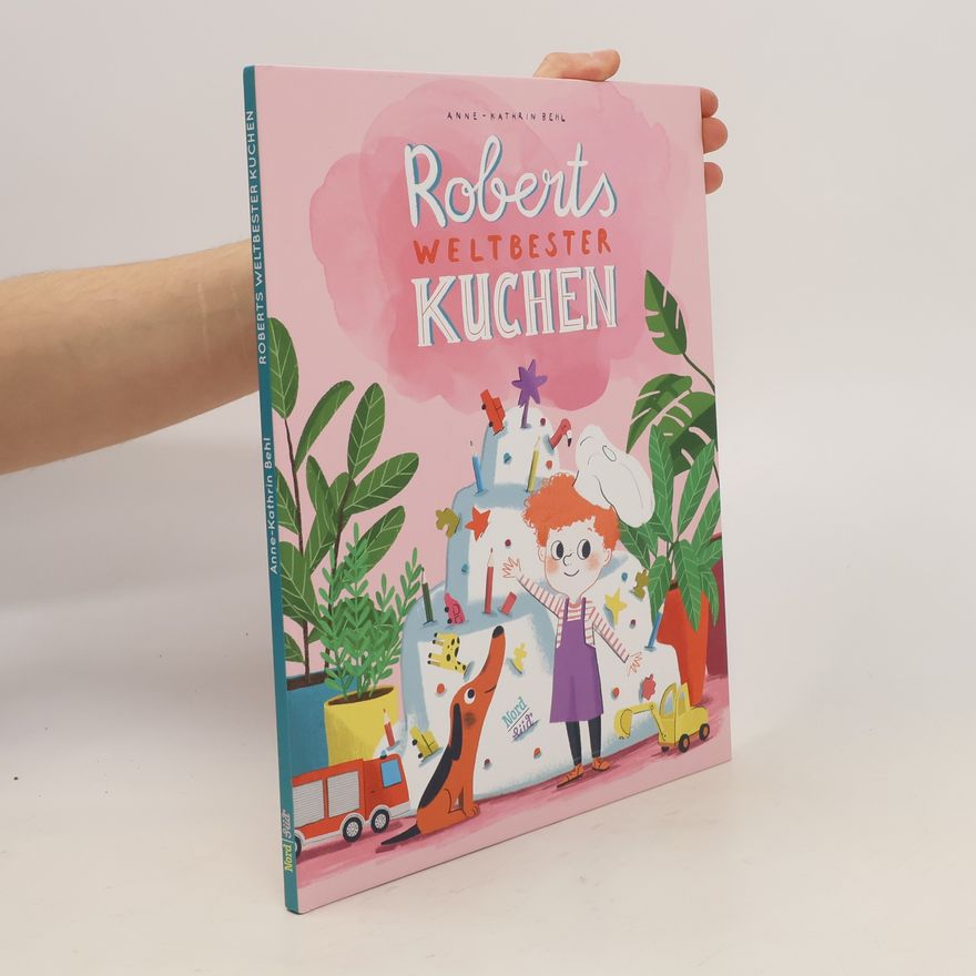 Anne-Kathrin Behl Roberts weltbester Kuchen