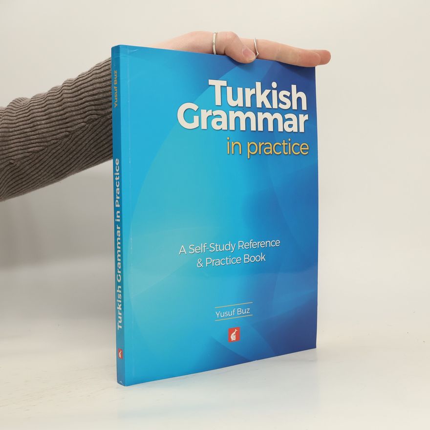 Yusuf Buz Turkish Grammar in Practice - A self-study reference & practice book