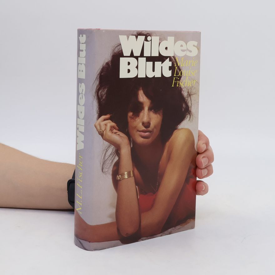 Marie Louise Fischer Wildes Blut
