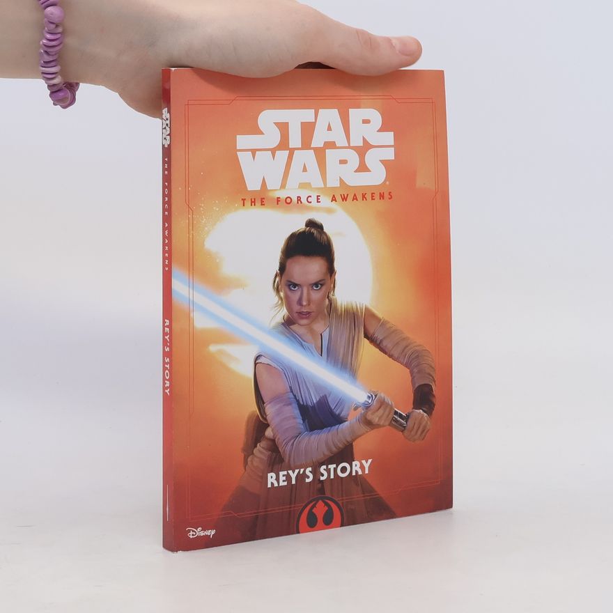 Elizabeth Schaefer Star Wars The Force Awakens: Rey's Story
