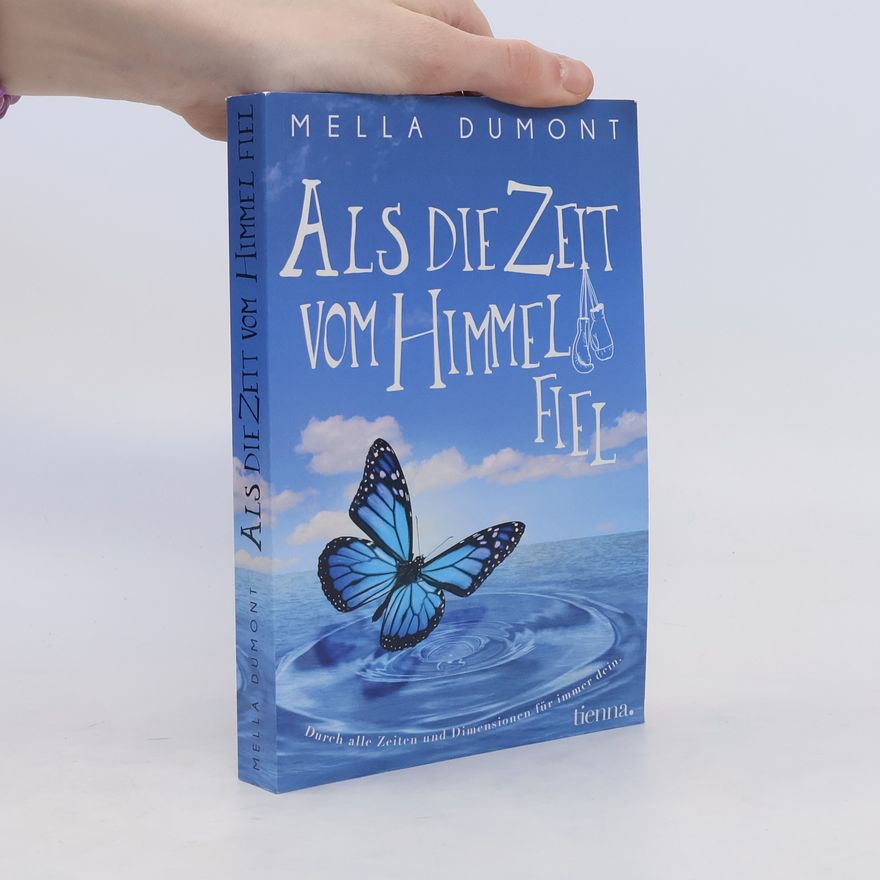Mella Dumont Als die Zeit vom Himmel fiel