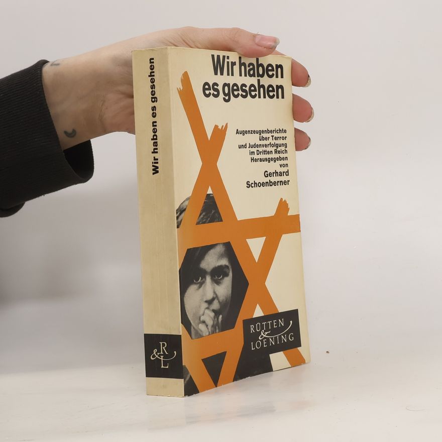 Gerhard Schoenberner Wir haben es gesehen
