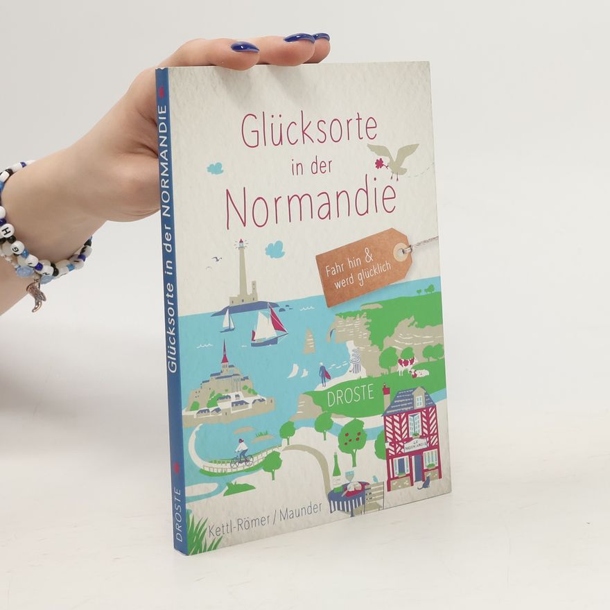 Barbara Kettl-Römer Glücksorte in der Normandie