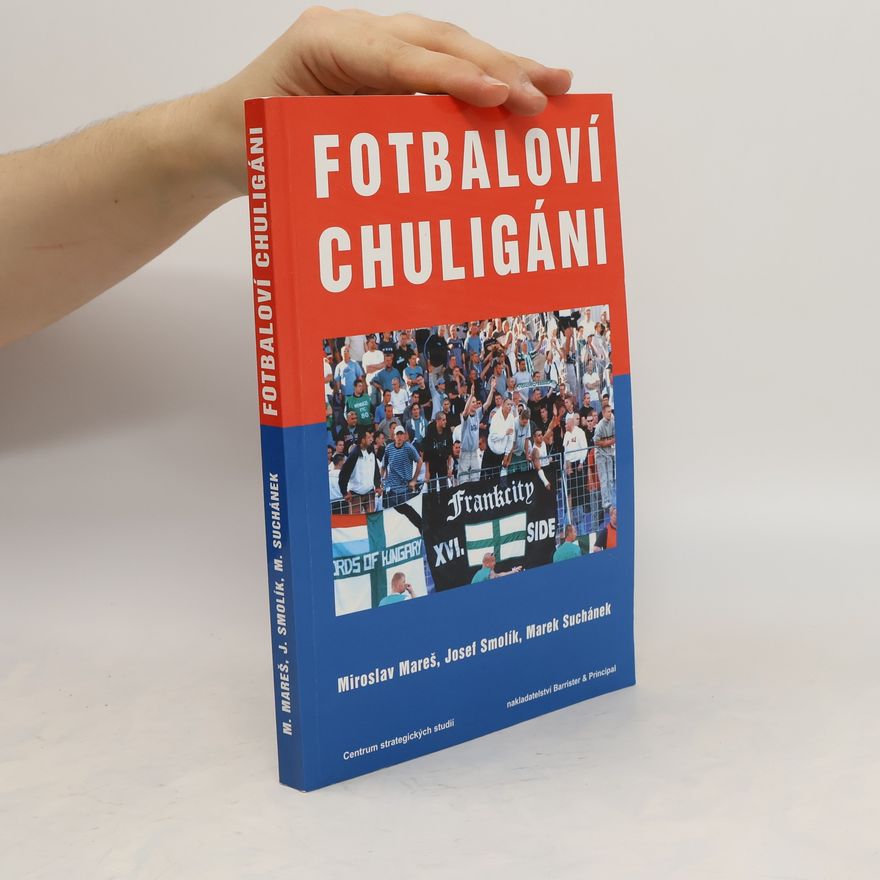 Josef Smolík Fotbaloví chuligáni : evropská dimenze subkultury