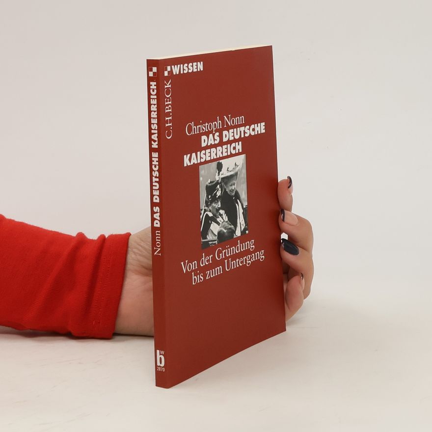 Christoph Nonn Das deutsche Kaiserreich. von der Gründung bis zum Untergang