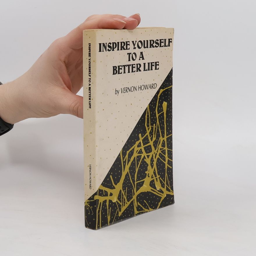Vernon Linwood Howard Inspire Yourself To A Better Life