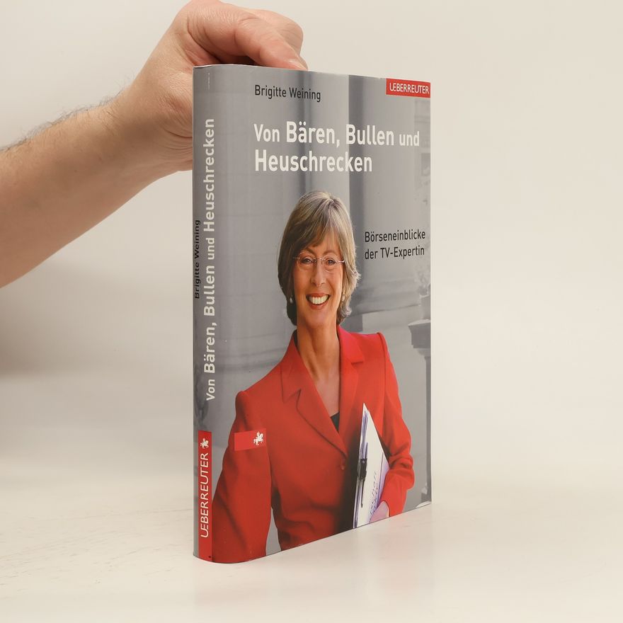 Brigitte Weining Von Bären, Bullen und Heuschrecken