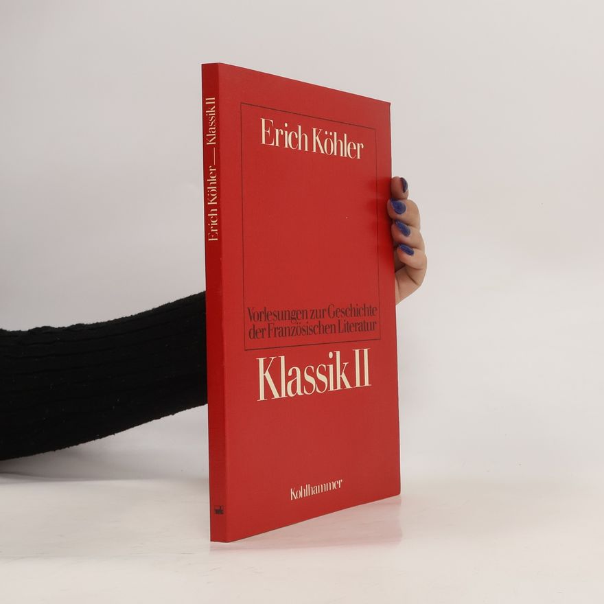 Erich Köhler Vorlesungen zur Geschichte der französischen Literatur. Klassik II.