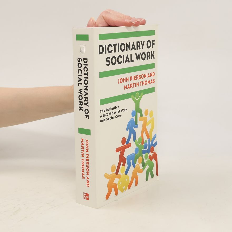 John Pierson Dictionary of Social Work: The Definitive A to Z of Social Work and Social Care