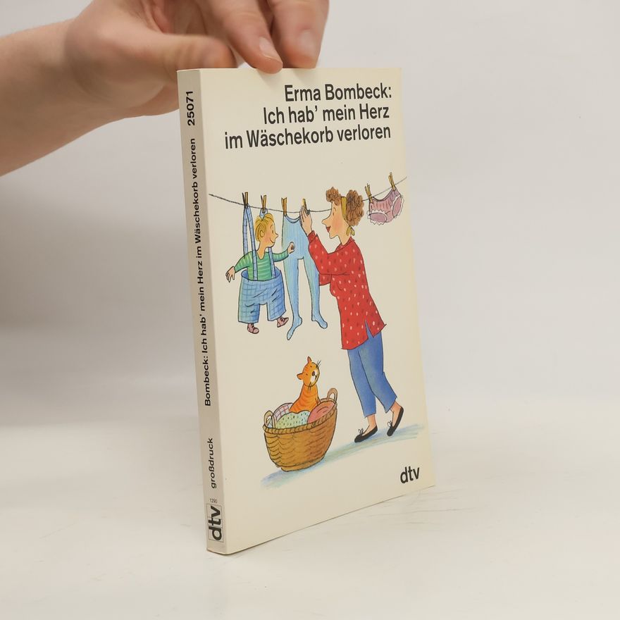 Erma Bombeck Ich hab' mein Herz im Wäschekorb verloren
