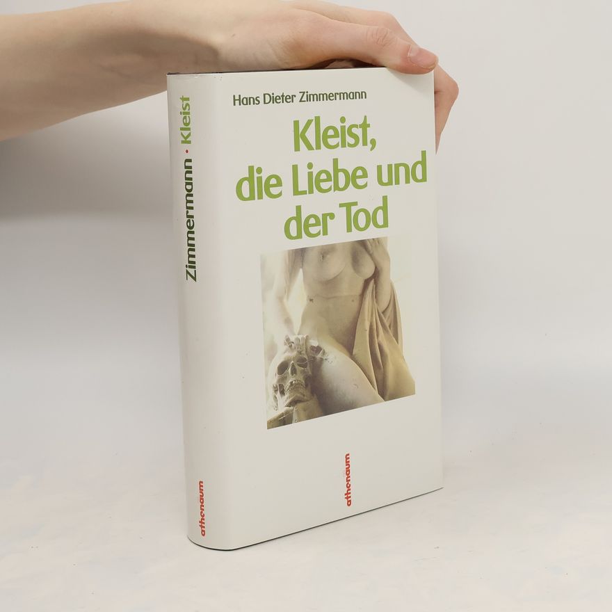 Hans Dieter Zimmermann Kleist, die Liebe und der Tod