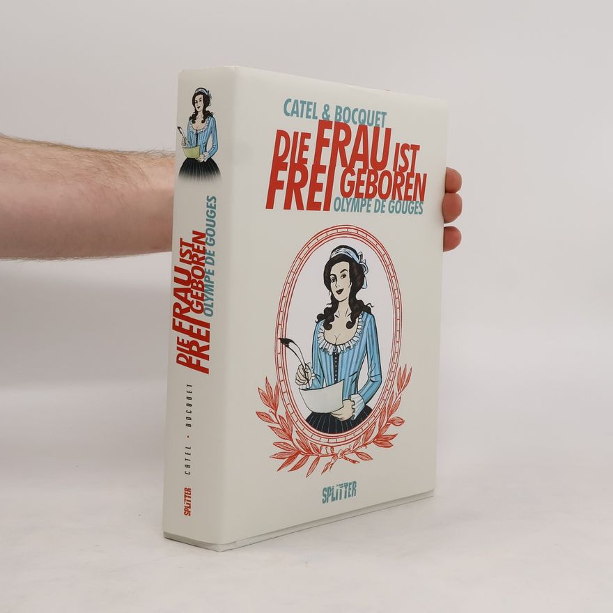 JoséLouis Bocquet Die Frau ist frei geboren - Olympe de Gouges