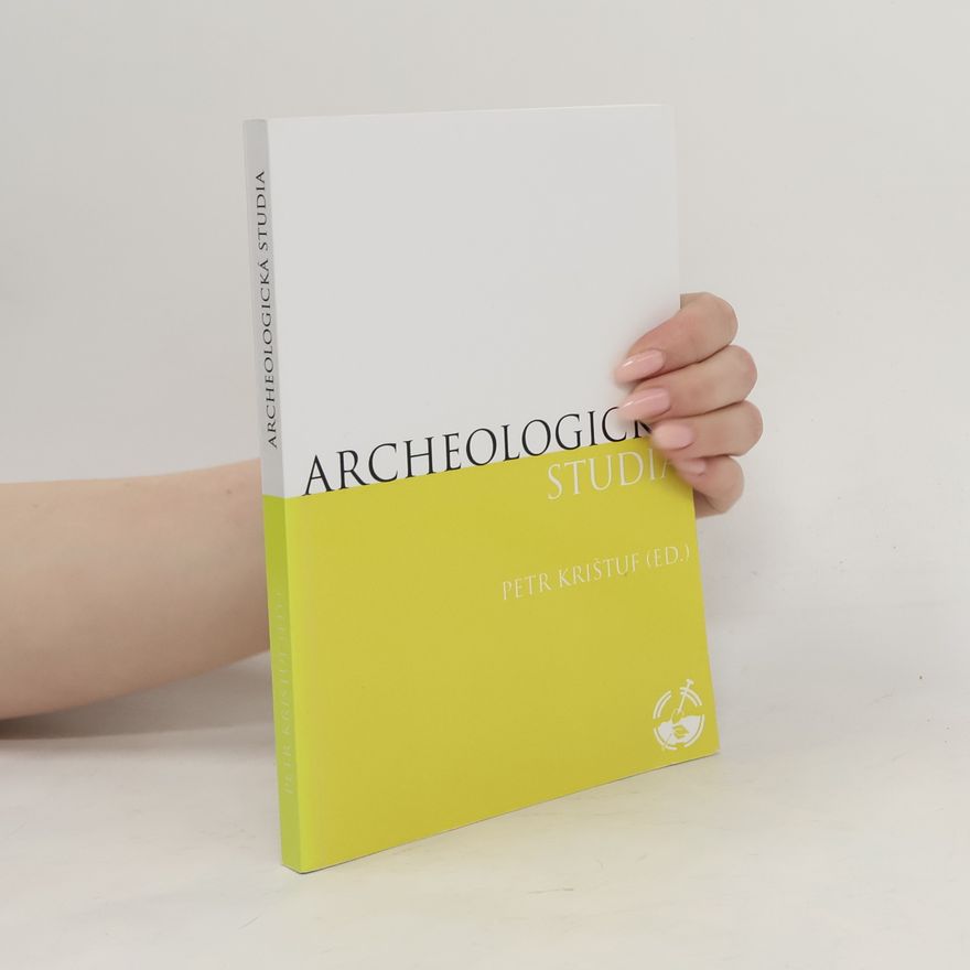 Kolektiv autorů Archeologická studia : sborník z ... studentské konference Katedry archeologie FF ZČU v Plzni