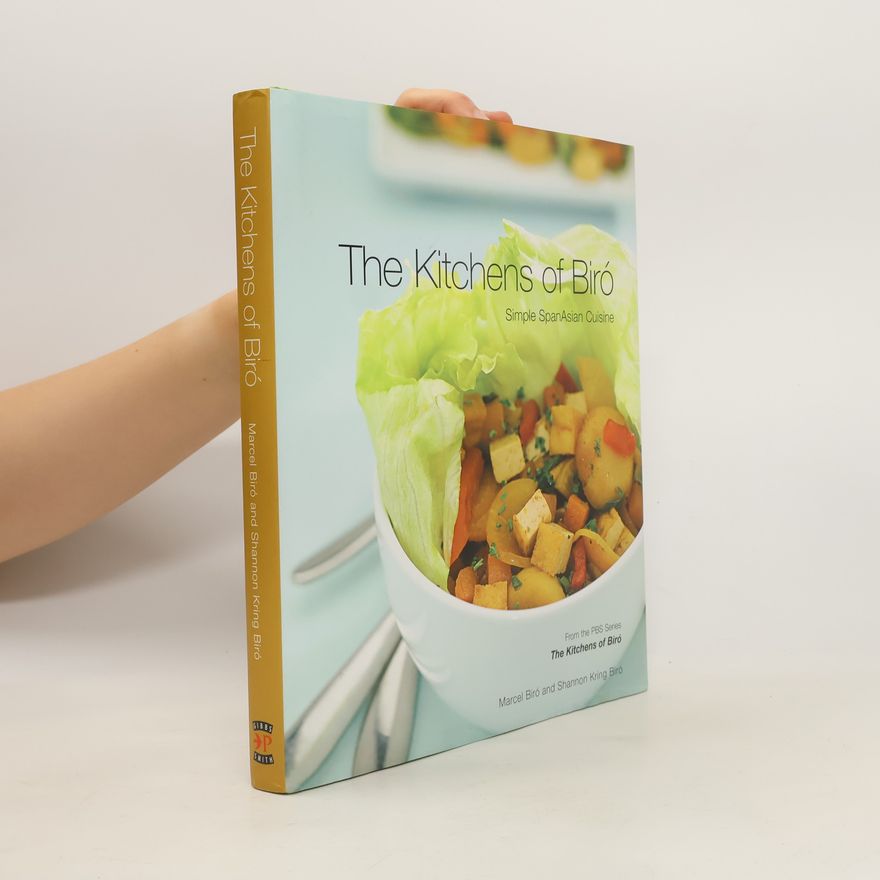Shannon Kring Biró The Kitchens of Biró. Simple SpanAsian Cuisine