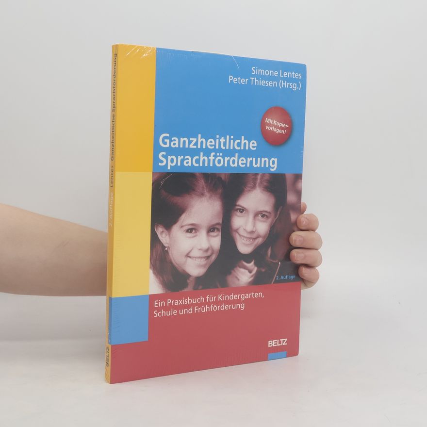 Simone Lentes Ganzheitliche Sprachförderung. Ein Praxisbuch für Kindergarten, Schule und Frühförderung. Buch mit Kopiervorlagen