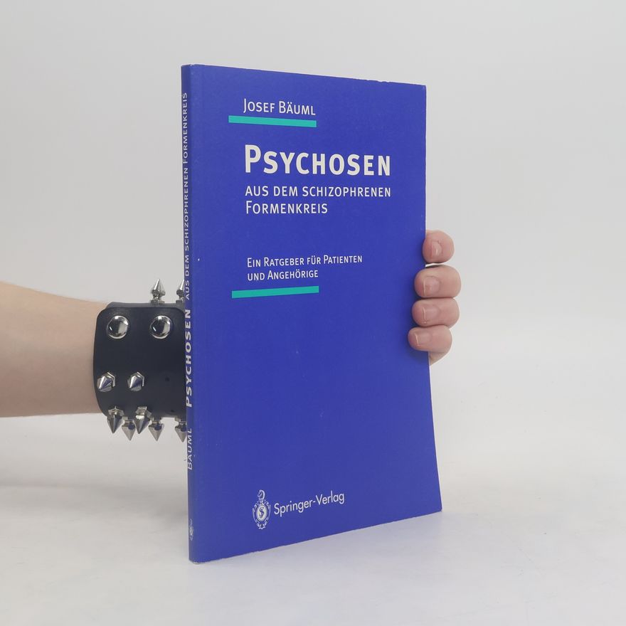 Josef Bäuml Psychosen aus dem schizophrenen Formenkreis