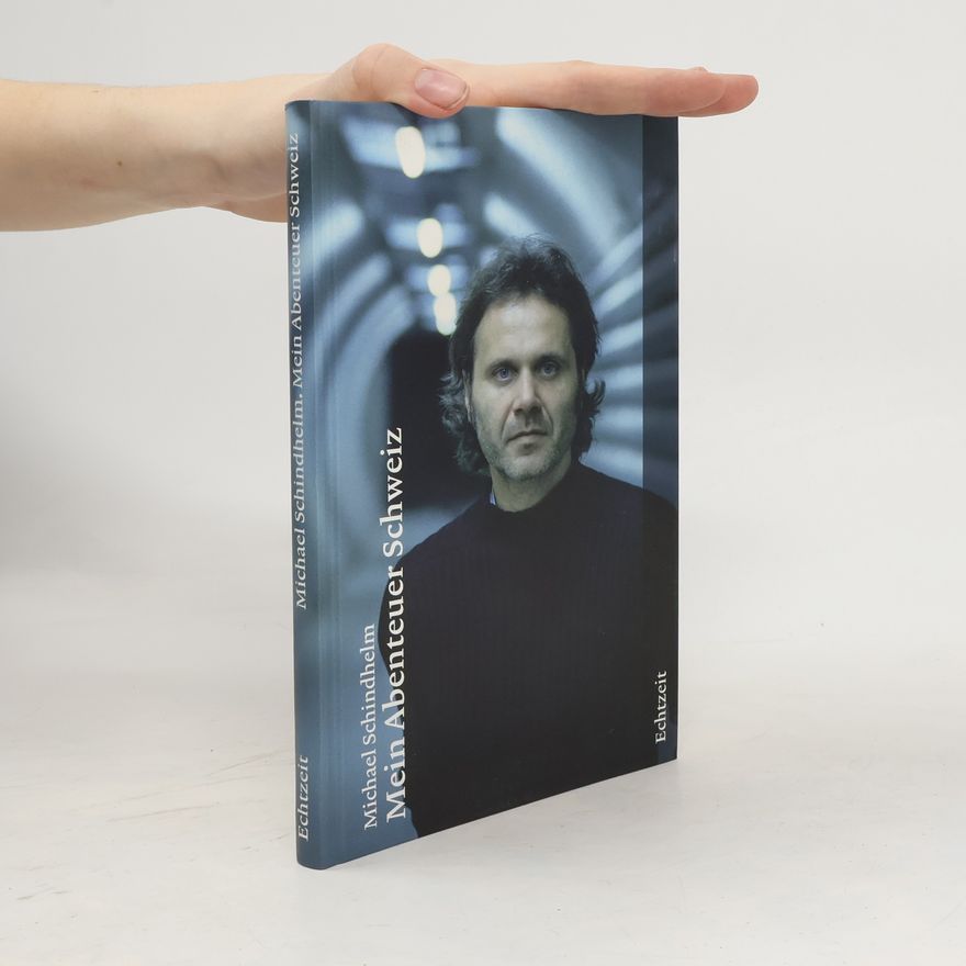 Michael Schindhelm Mein Abenteuer Schweiz