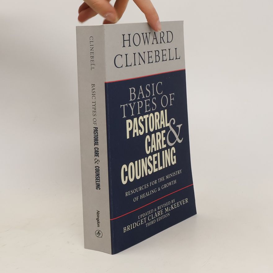 Bridget Clare McKeever Basic Types of Pastoral Care & Counseling. Resources for the Ministry of Healing and Growth