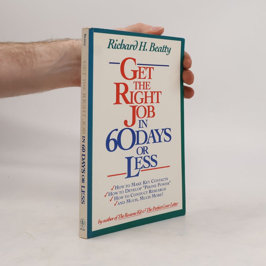 Richard Beatty Get the Right Job in 60 Days or Less