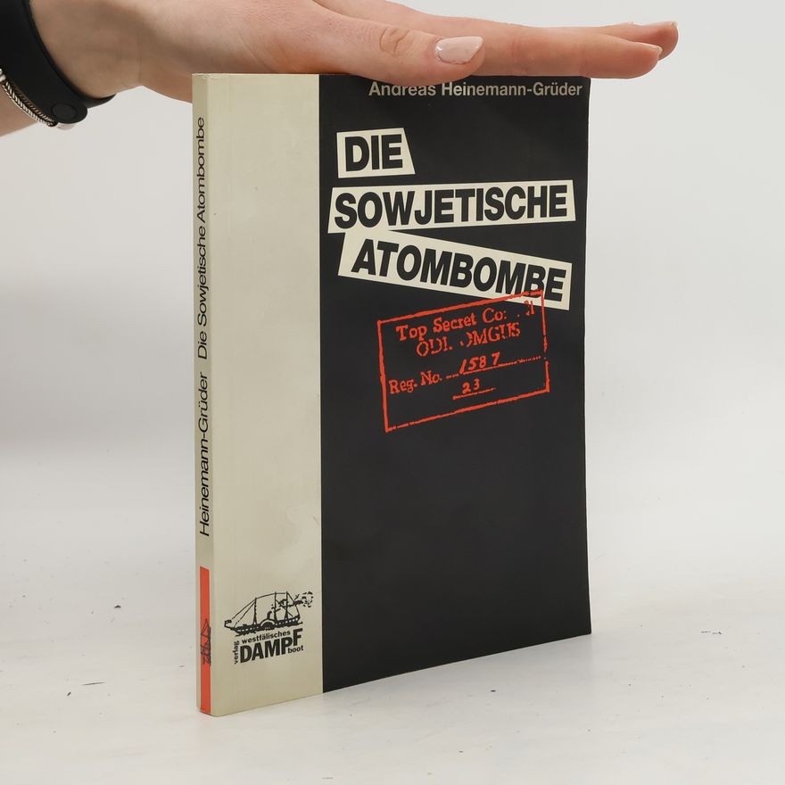 Andreas Heinemann-Grüder Die sowjetische Atombombe