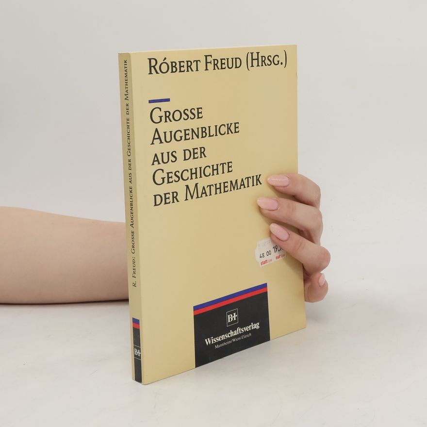 Róbert Freud Grosse Augenblicke aus der Geschichte der Mathematik