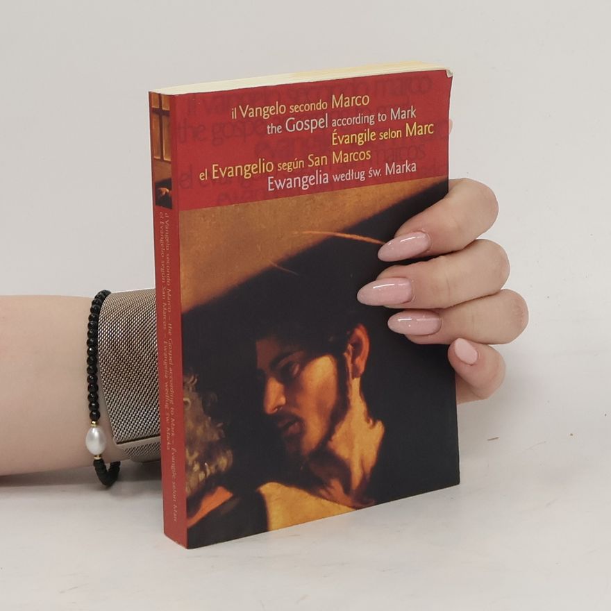 Autorenkollektiv Il Vangelo secondo Marco. The Gospel According to Mark. Évangile selon Marc. El Evangelio según San Marcos. Ewangelia według św. Marka