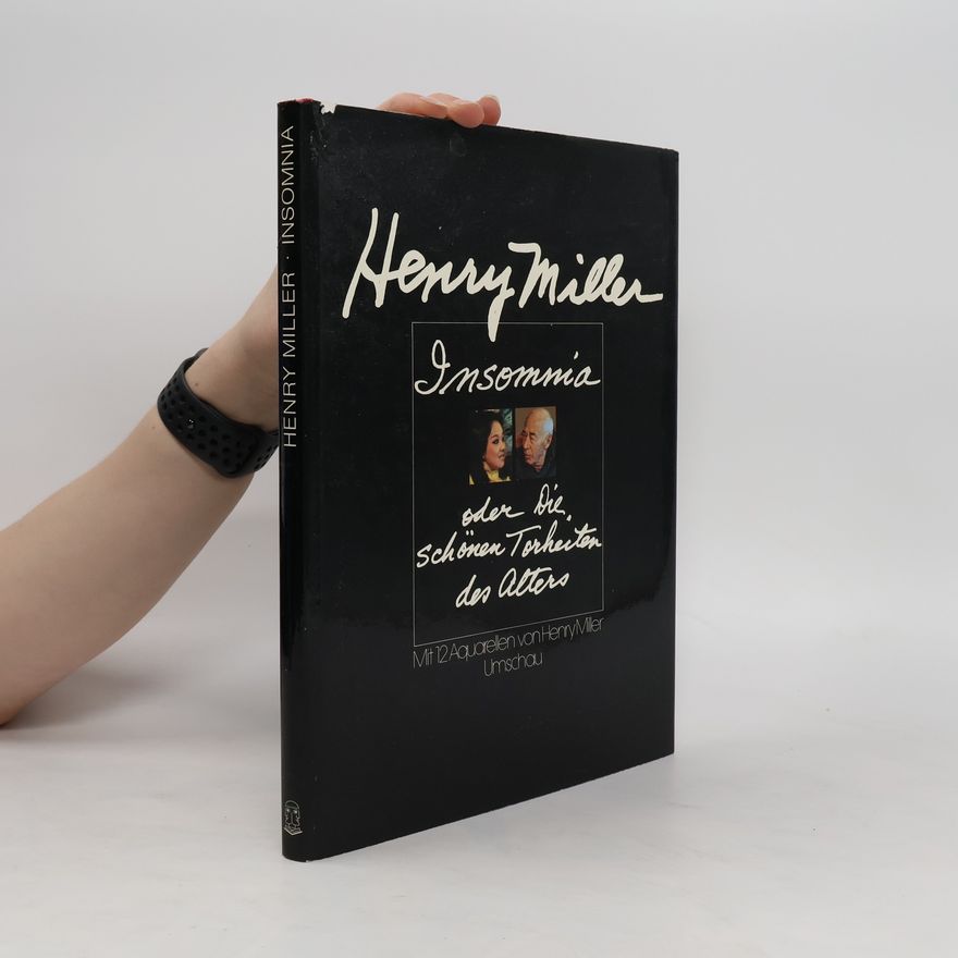 Henry Miller Insomnia oder die schönen Torheiten des Alters