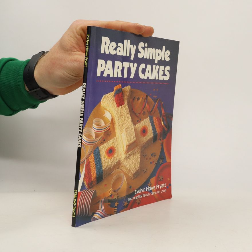 Evelyn Howe Fryatt Really Simple Party Cakes