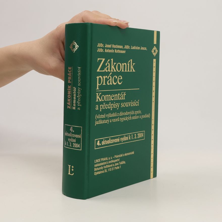 Antonín Kottnauer Zákoník práce. Komentář a předpisy souvisící (včetně výňatků z důvodových zpráv, judikatury a vzorů typických smluv a podání)