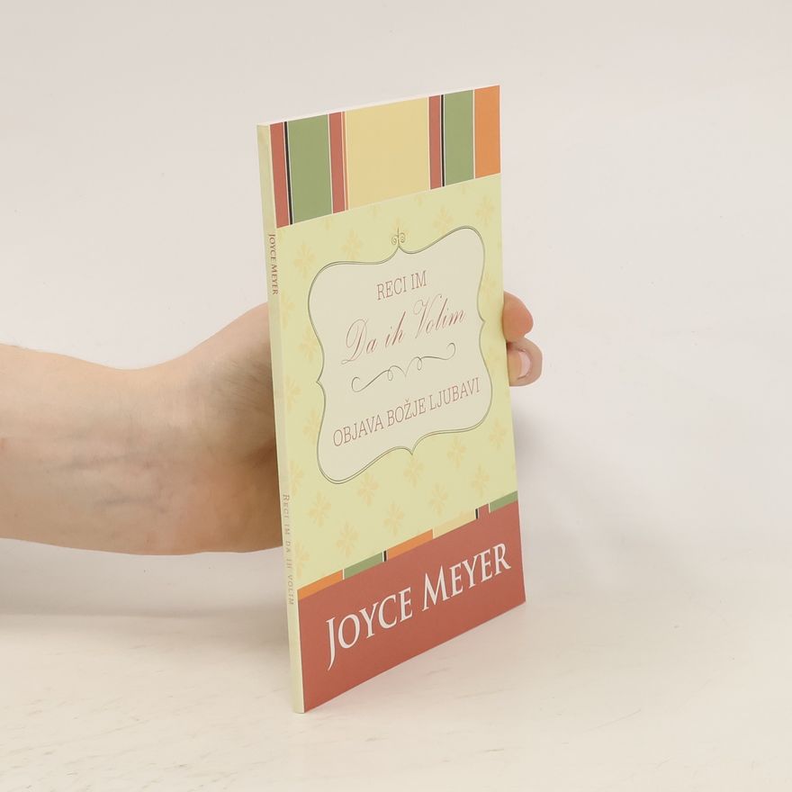 Joyce Meyer Reci im. Da ih Volim. Objava božje ljubavi